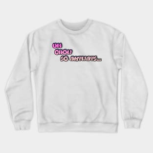 Um chow so anyways Merch Crewneck Sweatshirt